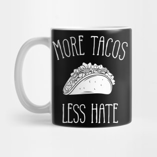 More Tacos Less Hate Mug